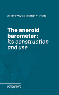 The aneroid barometer - George Washington Plympton - ebook
