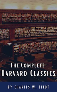 The Complete Harvard Classics 2022 Edition - ALL 71 Volumes - Charles W. Eliot - ebook
