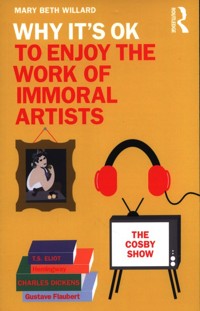 Why It's OK to Enjoy the Work of Immoral Artists - Willard Mary Beth - książka