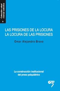 Las prisiones de la locura, la locura de las prisiones - Omar Alejandro Bravo - ebook