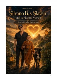 Silvano B & Slaven und der kleine Mönch - Spirituelle Dating-App - Silvano B - ebook
