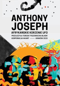 Afrykańskie korzenie UFO - Anthony Joseph - ebook + książka