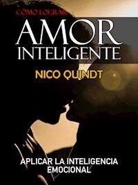 Cómo lograr amor inteligente - Nico Quindt - ebook