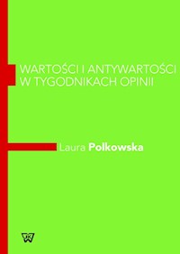 Wartości i antywartości w tygodnikach opinii - Polkowska Laura - książka