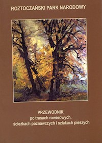 Przewodnik po trasach rowerowych ścieżkach poznawczych i szlakach pieszych Roztoczański Park Narodowy -  - książka