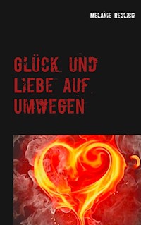 Glück und Liebe auf Umwegen - Melanie Redlich - ebook