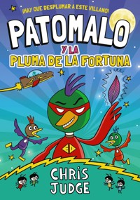 Patomalo, 1. Patomalo y la Pluma de la Fortuna - Chris Judge - ebook