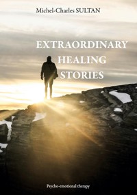 Extraordinary Healing Stories - Michel-Charles Sultan - ebook