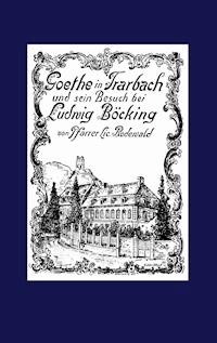 Goethe in Trarbach und sein Besuch bei Ludwig Böcking - Heinrich Rodewald - ebook