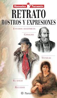 Manuales Parramón: Retrato, rostros y expresiones - Equipo Parramón Paidotribo - ebook
