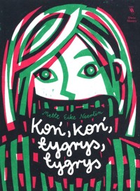 Koń, koń, tygrys, tygrys - Neerlin Mette Eike - książka