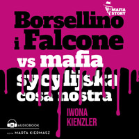 Mafia story. Borsellino i Falcone versus mafia sycylijska cosa nostra - Kienzler  Iwona - ebook + audiobook + książka