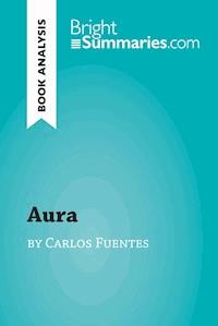 Aura by Carlos Fuentes (Book Analysis) - Bright Summaries - ebook