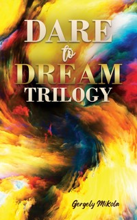 Dare to Dream Trilogy - Gergely Mikola - ebook