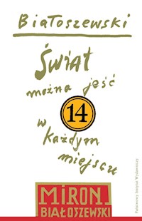 Utwory zebrane Tom 14 Świat można jeść w każdym miejscu - Miron Białoszewski - książka