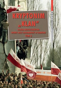 Kryptonim Klan Służba Bezpieczeństwa wobec NSZZ Solidarność w Gdańsku - Zydonik Radosław - książka