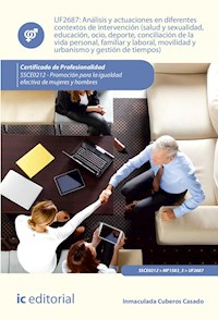 Análisis y actuaciones en diferentes contextos de intervención (salud y sexualidad, educación, ocio, deporte, conciliación de la vida personal, familiar y laboral, movilidad y urbanismo y gestión de tiempos). SSCE0212 - Inmaculada Cuberos Casado - ebook