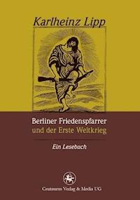 Berliner Friedenspfarrer und der Erste Weltkrieg - Karlheinz Lipp - ebook