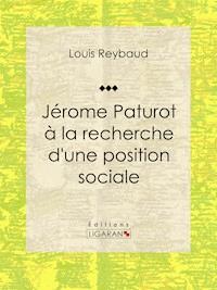 Jérome Paturot à la recherche d'une position sociale - Louis Reybaud - ebook