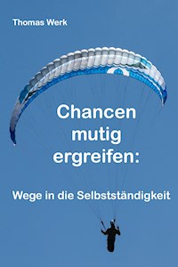 Chancen mutig ergreifen - Thomas Werk - ebook