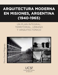 Arquitectura moderna en Misiones, Argentina (1940-1965) - Mario Daniel Melgarejo - ebook