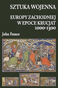 Sztuka wojenna Europy Zachodniej w epoce krucjat 1000-1300 - John France - ebook + książka