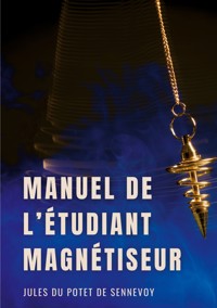 Manuel de l'étudiant magnétiseur - Jules du Potet de Sennevoy - ebook