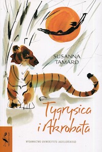 Tygrysica i akrobata - Susanna Tamaro - książka