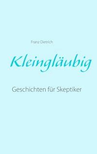 Kleingläubig - Franz Dietrich - ebook