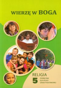 Wierzę w Boga 5 Religia Podręcznik -  - książka