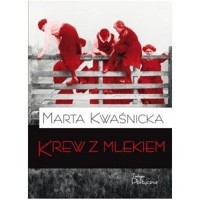 Krew z mlekiem - Marta Kwaśnicka - książka