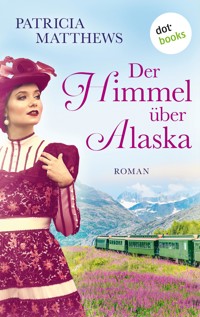 Der Himmel über Alaska - Patricia Matthews - ebook