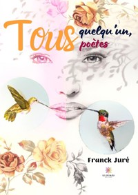Tous quelqu’un, tous poètes - Franck Juré - ebook