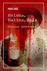 Helena, Halina, Hala. Oblicza powstania - Brol Paweł - ebook