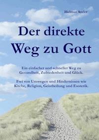 Der direkte Weg zu Gott - Helmut Atzler - ebook