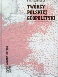 Twórcy polskiej geopolityki - Eberhardt Piotr - ebook