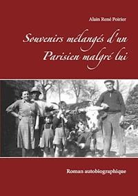Souvenirs mélangés d'un Parisien malgré lui - Alain René Poirier - ebook