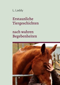 Erstaunliche Tiergeschichten nach wahren Begebenheiten - L. Laddy - ebook
