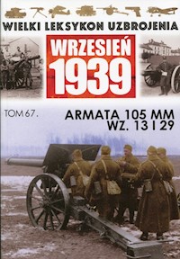 Wielki Leksykon Uzbrojenia Wrzesień 1939 Tom 67 Armata 105 MM WZ.13 i 29 -  - książka