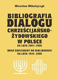 Bibliografia dialogu chrześcijańsko-żydowskiego w Polsce za lata 2001-2006 - Mikołajczyk Mirosław - książka