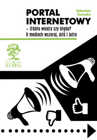 Portal internetowy - źródło wiedzy czy błędu? O mediach wczoraj, dziś i jutro - Surendra Sebastian - ebook