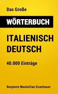 Das Große Wörterbuch  Italienisch - Deutsch - Benjamin Maximilian Eisenhauer - ebook