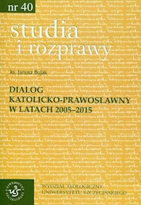 Studia i rozprawy 40 Dialog katolicko-prawosławny w latach 2005-2015 - Bujak Janusz - książka
