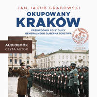 Okupowany Kraków. Przewodnik po stolicy Generalnego Gubernatorstwa - Jan Jakub Grabowski - audiobook