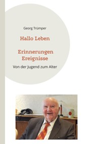 Hallo Leben Erinnerungen Ereignisse - Georg Trümper - ebook