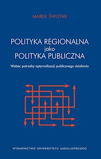 Polityka regionalna Unii Europejskiej jako polityka publiczna - Marek Świstak - książka