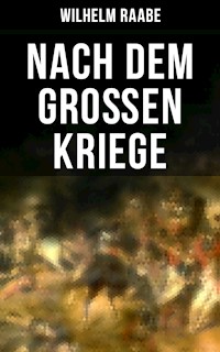 Nach dem Großen Kriege - Wilhelm  Raabe - ebook
