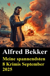 Meine spannendsten 8 Krimis September 2025 - Alfred Bekker - ebook