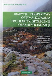 Tradycje i perspektywy optymalizowania profilaktyki społecznej oraz resocjalizacji -  - książka