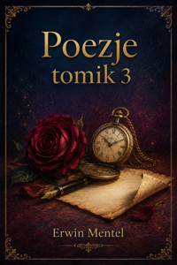 Poezje tomik 3 - Erwin Mentel - ebook